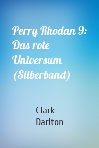 Perry Rhodan 9: Das rote Universum (Silberband)