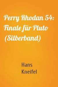 Perry Rhodan 54: Finale für Pluto (Silberband)