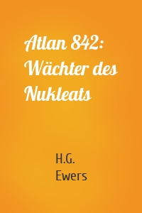 Atlan 842: Wächter des Nukleats