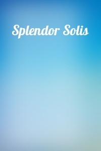  - Splendor Solis