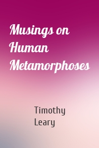 Musings on Human Metamorphoses