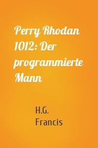 Perry Rhodan 1012: Der programmierte Mann
