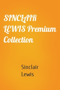 SINCLAIR LEWIS Premium Collection