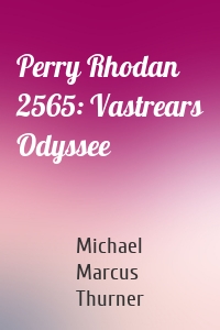 Perry Rhodan 2565: Vastrears Odyssee