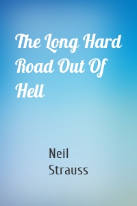 The Long Hard Road Out Of Hell