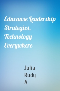 Educause Leadership Strategies, Technology Everywhere