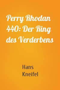 Perry Rhodan 440: Der Ring des Verderbens
