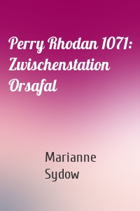 Perry Rhodan 1071: Zwischenstation Orsafal