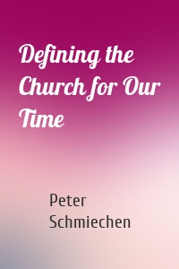 Defining the Church for Our Time