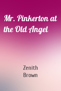 Mr. Pinkerton at the Old Angel