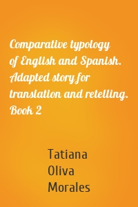 Comparative typology of English and Spanish. Adapted story for translation and retelling. Book 2