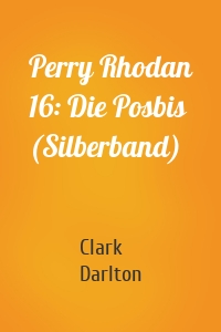 Perry Rhodan 16: Die Posbis (Silberband)