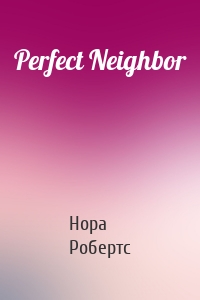 Perfect Neighbor