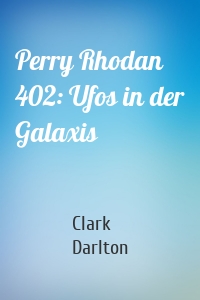 Perry Rhodan 402: Ufos in der Galaxis
