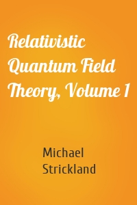 Relativistic Quantum Field Theory, Volume 1