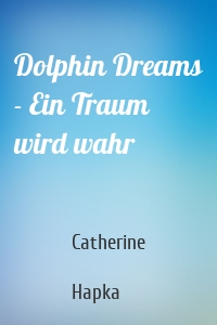 Dolphin Dreams - Ein Traum wird wahr