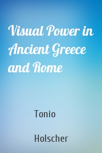 Visual Power in Ancient Greece and Rome