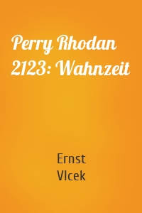 Perry Rhodan 2123: Wahnzeit