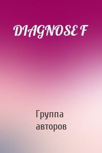 DIAGNOSE F