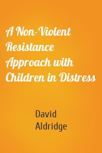 A Non-Violent Resistance Approach with Children in Distress
