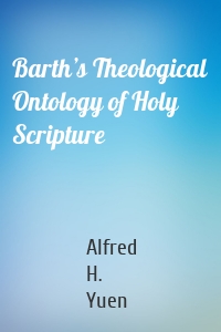 Barth’s Theological Ontology of Holy Scripture