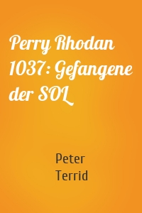 Perry Rhodan 1037: Gefangene der SOL
