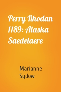 Perry Rhodan 1189: Alaska Saedelaere