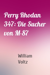 Perry Rhodan 347: Die Sucher von M-87