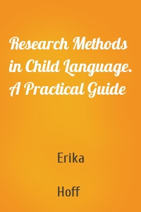 Research Methods in Child Language. A Practical Guide