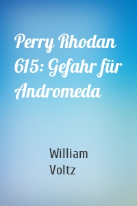 Perry Rhodan 615: Gefahr für Andromeda