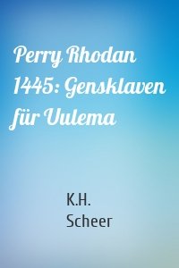 Perry Rhodan 1445: Gensklaven für Uulema