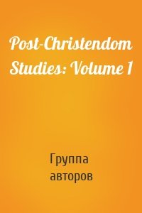 Post-Christendom Studies: Volume 1