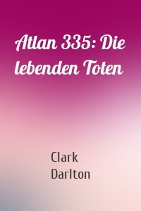 Atlan 335: Die lebenden Toten