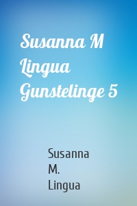 Susanna M Lingua Gunstelinge 5