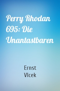 Perry Rhodan 695: Die Unantastbaren