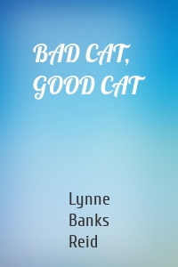 BAD CAT, GOOD CAT