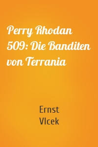 Perry Rhodan 509: Die Banditen von Terrania