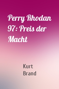 Perry Rhodan 97: Preis der Macht