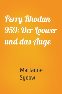 Perry Rhodan 959: Der Loower und das Auge