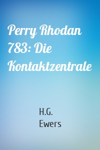 Perry Rhodan 783: Die Kontaktzentrale