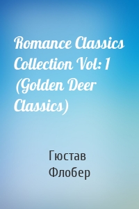 Romance Classics Collection Vol: 1 (Golden Deer Classics)
