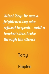 Silent Boy: He was a frightened boy who refused to speak – until a teacher's love broke through the silence