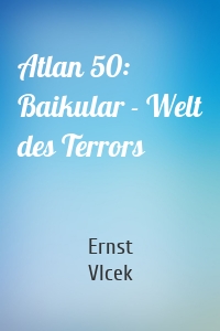 Atlan 50: Baikular - Welt des Terrors
