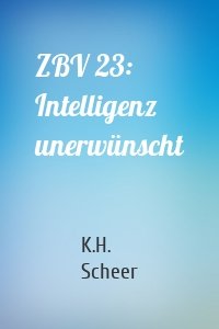 ZBV 23: Intelligenz unerwünscht