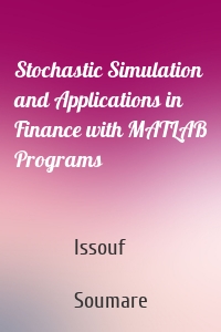 Stochastic Simulation and Applications in Finance with MATLAB Programs