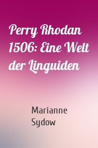 Perry Rhodan 1506: Eine Welt der Linguiden