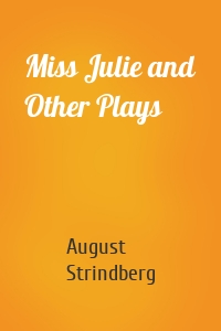 Miss Julie and Other Plays