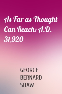 As Far as Thought Can Reach: A.D. 31,920