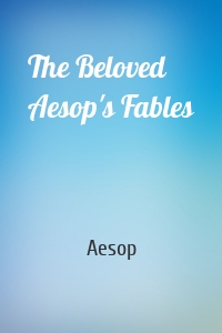 The Beloved Aesop's Fables