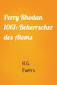 Perry Rhodan 1061: Beherrscher des Atoms